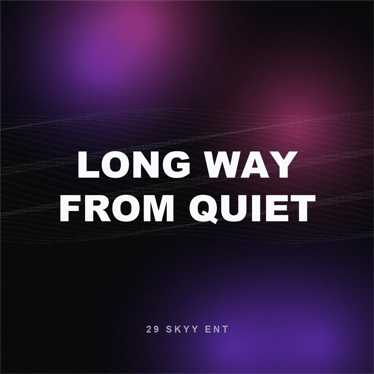 Long Way From Quiet — Digital Album (WAV + MP3)